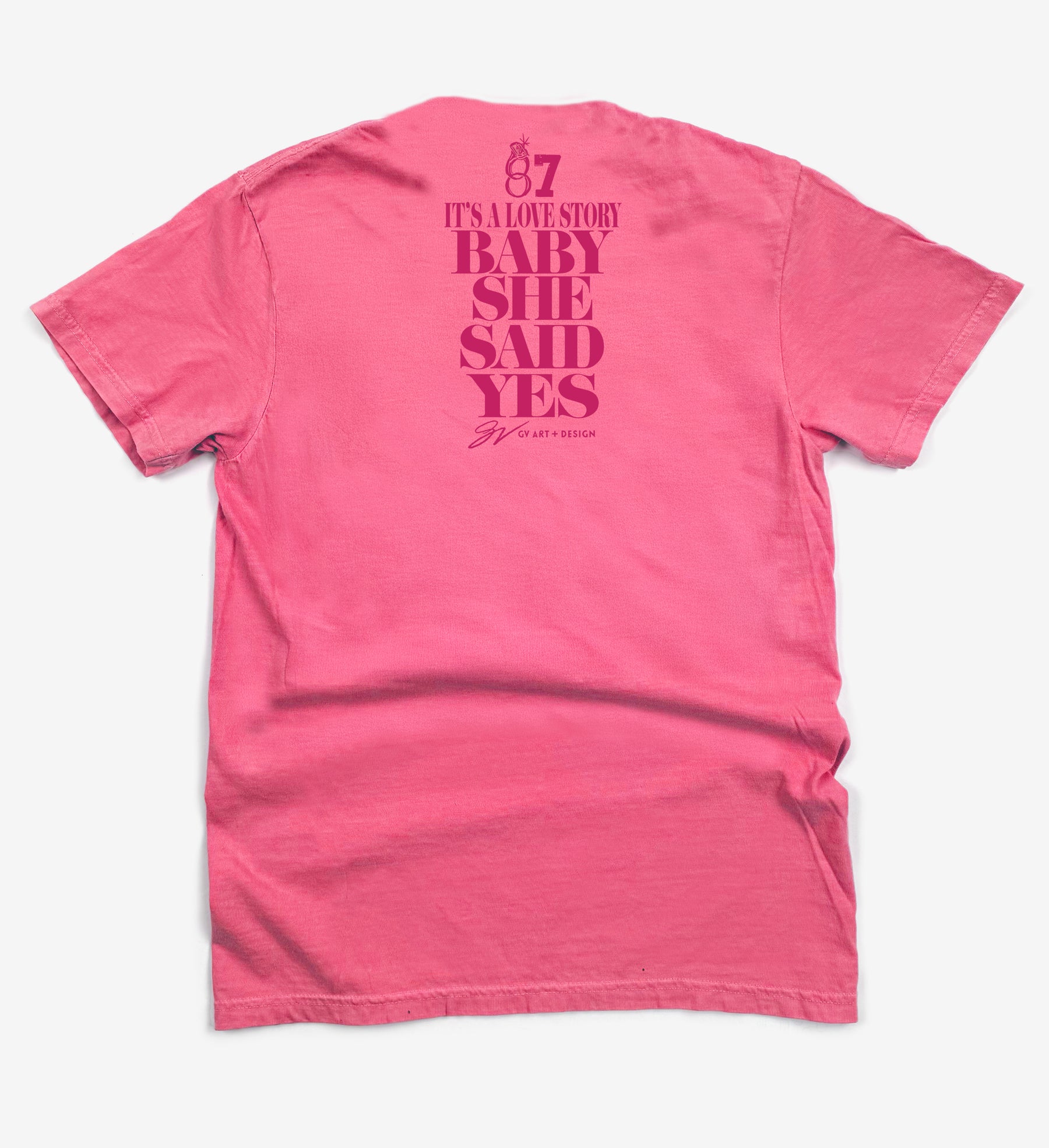 Baby She Said Yes T shirt